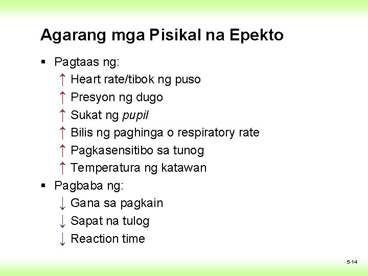 Agarang mga Pisikal na Epekto § Pagtaas ng: ↑ Heart rate/tibok ng puso ↑ Agarang mga Pisikal na Epekto § Pagtaas ng: ↑ Heart rate/tibok ng puso ↑