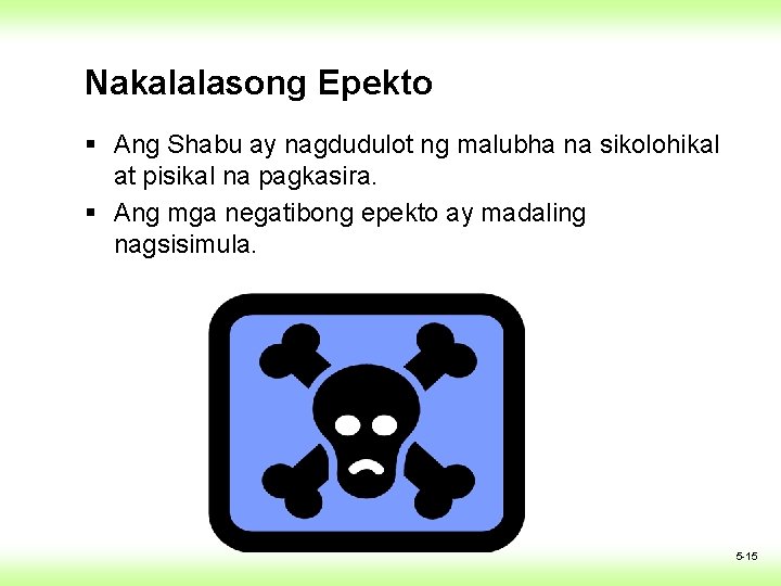 Nakalalasong Epekto § Ang Shabu ay nagdudulot ng malubha na sikolohikal at pisikal na Nakalalasong Epekto § Ang Shabu ay nagdudulot ng malubha na sikolohikal at pisikal na