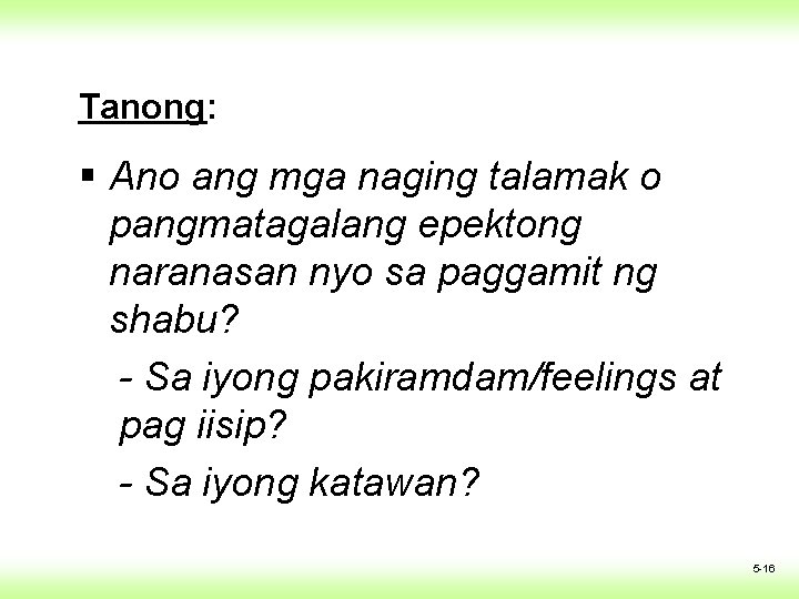 Tanong: § Ano ang mga naging talamak o pangmatagalang epektong naranasan nyo sa paggamit Tanong: § Ano ang mga naging talamak o pangmatagalang epektong naranasan nyo sa paggamit