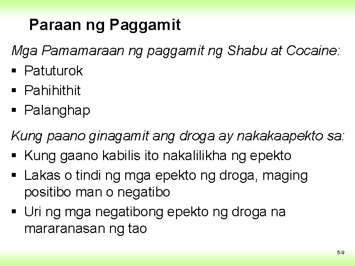 Paraan ng Paggamit Mga Pamamaraan ng paggamit ng Shabu at Cocaine: § Patuturok § Paraan ng Paggamit Mga Pamamaraan ng paggamit ng Shabu at Cocaine: § Patuturok §