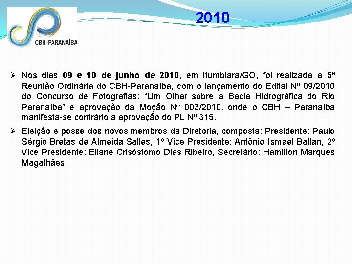 2010 Ø Nos dias 09 e 10 de junho de 2010, em Itumbiara/GO, foi