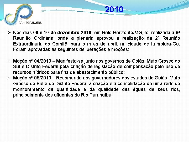 2010 Ø Nos dias 09 e 10 de dezembro 2010, em Belo Horizonte/MG, foi