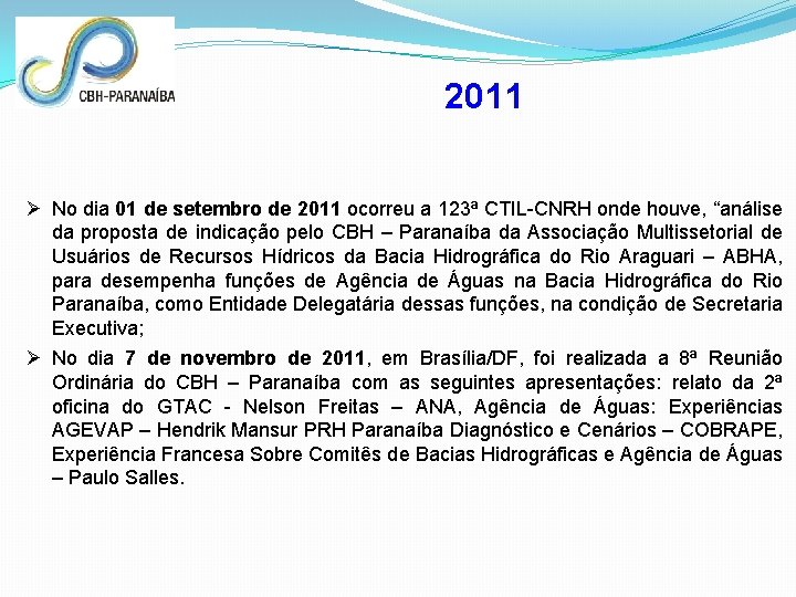 2011 Ø No dia 01 de setembro de 2011 ocorreu a 123ª CTIL-CNRH onde