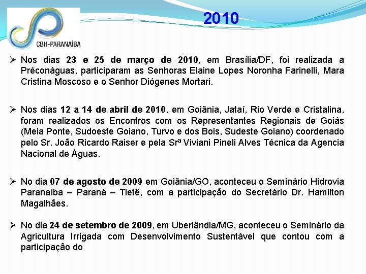 2010 Ø Nos dias 23 e 25 de março de 2010, em Brasília/DF, foi