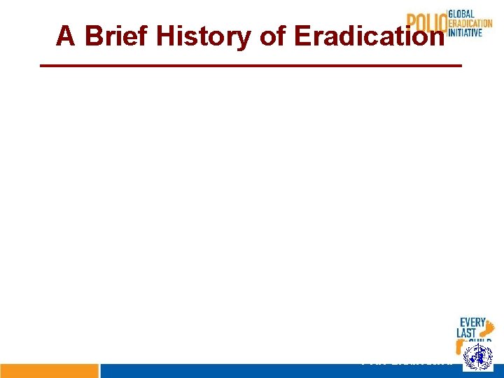 A Brief History of Eradication Polio Eradication 11 