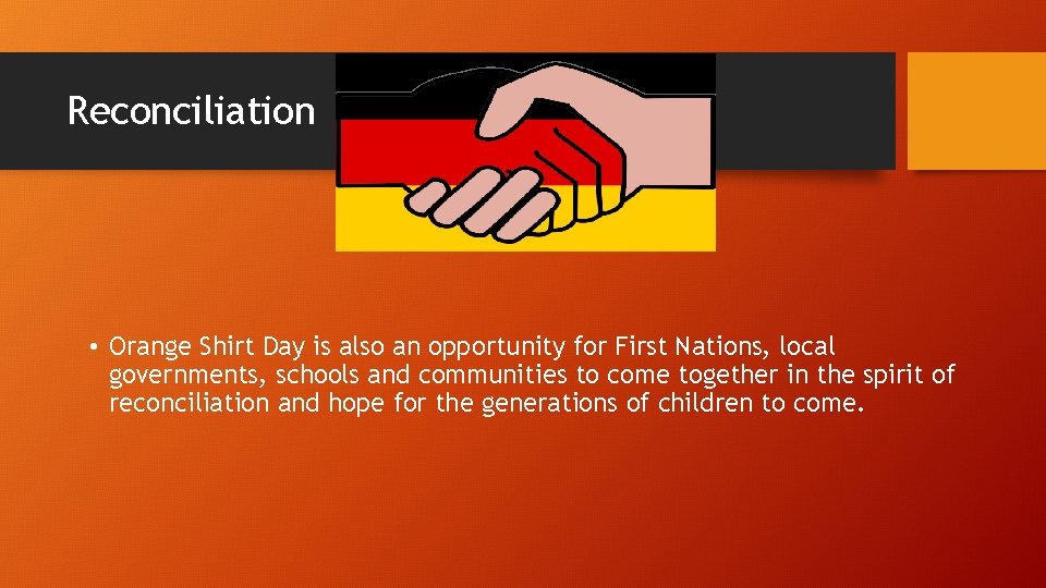 Reconciliation • Orange Shirt Day is also an opportunity for First Nations, local governments,