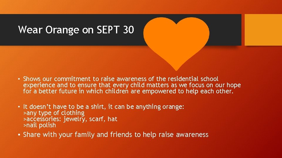 Wear Orange on SEPT 30 • Shows our commitment to raise awareness of the
