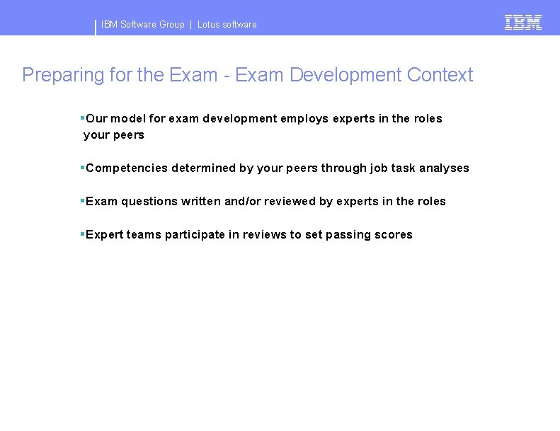 IBM Software Group | Lotus software Preparing for the Exam - Exam Development Context