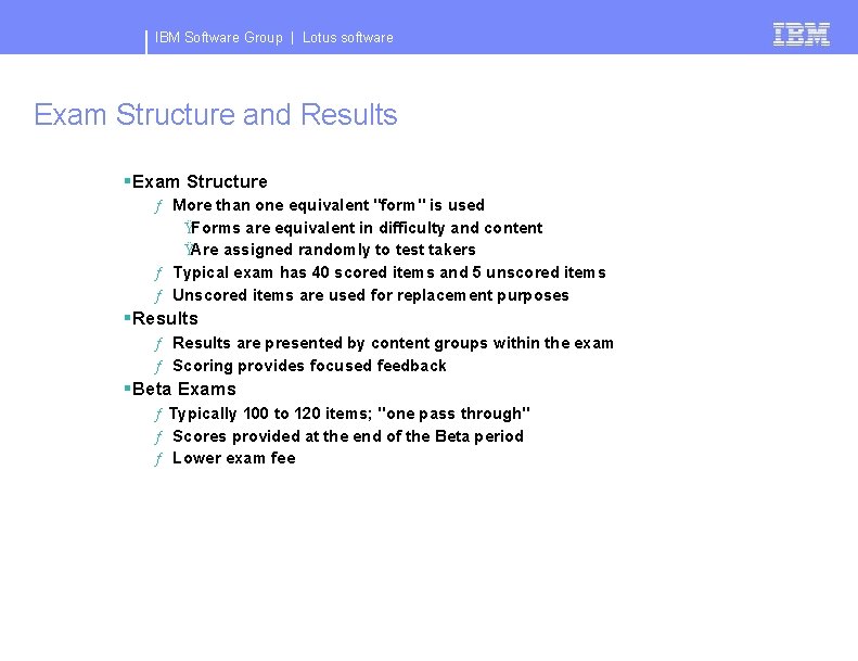 IBM Software Group | Lotus software Exam Structure and Results §Exam Structure ƒ More