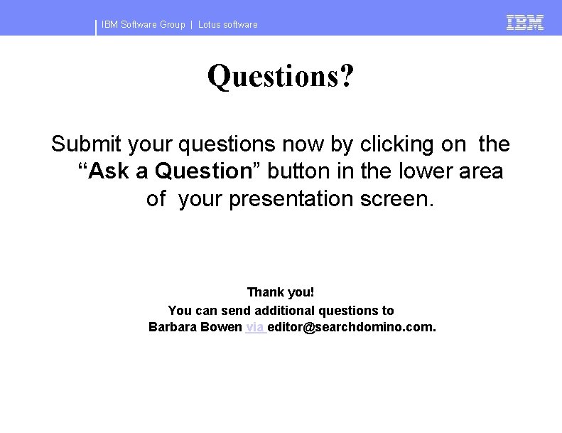 IBM Software Group | Lotus software Questions? Submit your questions now by clicking on