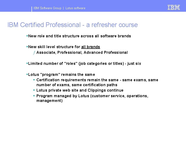 IBM Software Group | Lotus software IBM Certified Professional - a refresher course §New