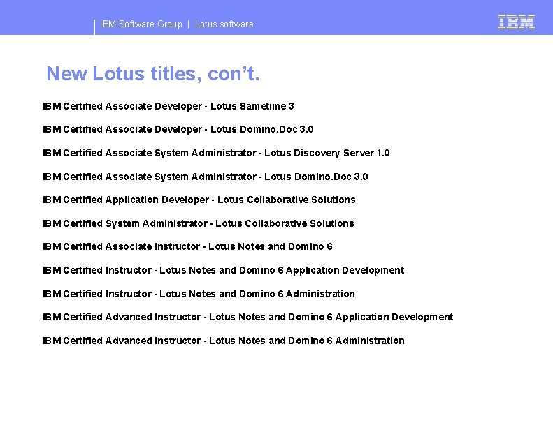 IBM Software Group | Lotus software New Lotus titles, con’t. IBM Certified Associate Developer