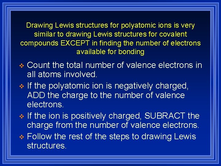 Drawing Lewis structures for polyatomic ions is very similar to drawing Lewis structures for