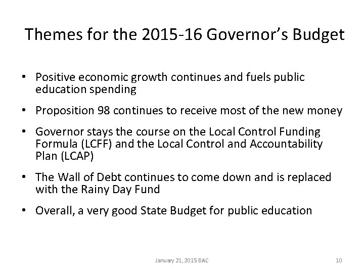 Themes for the 2015 -16 Governor’s Budget • Positive economic growth continues and fuels