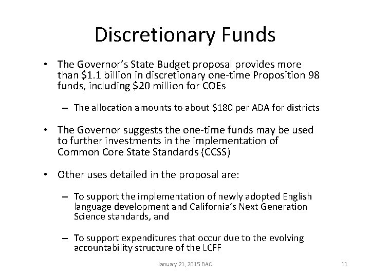 Discretionary Funds • The Governor’s State Budget proposal provides more than $1. 1 billion