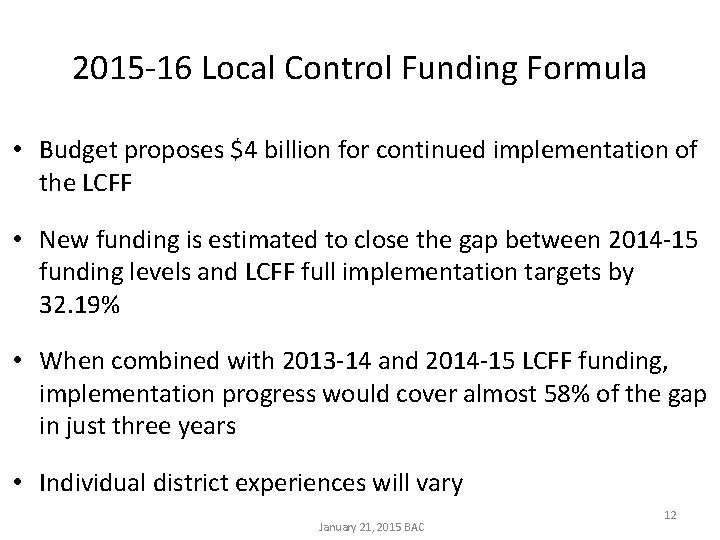 2015 -16 Local Control Funding Formula • Budget proposes $4 billion for continued implementation