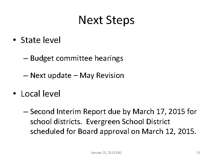 Next Steps • State level – Budget committee hearings – Next update – May