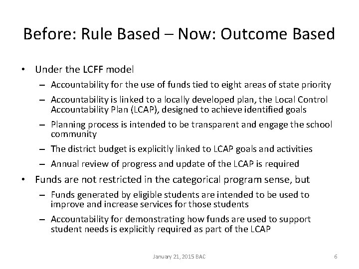 Before: Rule Based – Now: Outcome Based • Under the LCFF model – Accountability