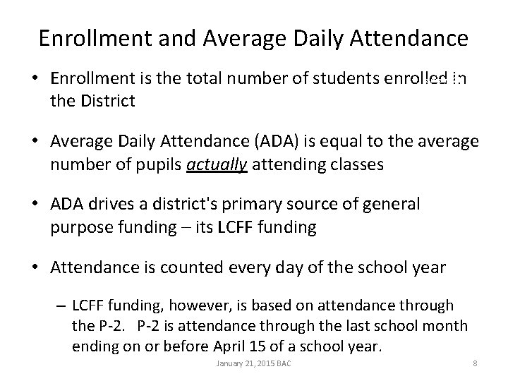 Enrollment and Average Daily Attendance • Enrollment is the total number of students enrolled