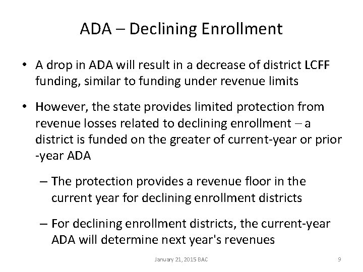 ADA – Declining Enrollment January 21, 2015 BAC • A drop in ADA will