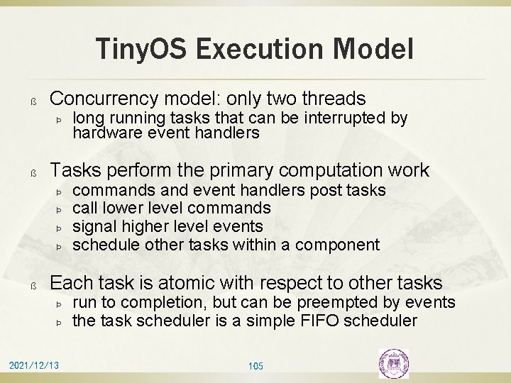 Tiny. OS Execution Model ß Concurrency model: only two threads Þ ß Tasks perform