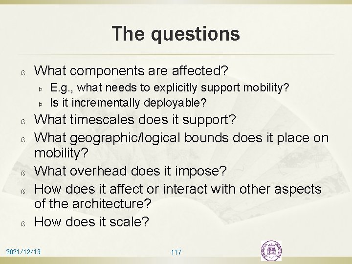 The questions ß What components are affected? Þ Þ ß ß ß E. g.