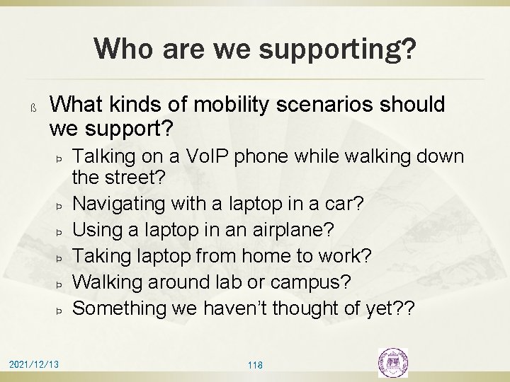 Who are we supporting? ß What kinds of mobility scenarios should we support? Þ