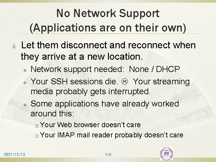 No Network Support (Applications are on their own) ß Let them disconnect and reconnect