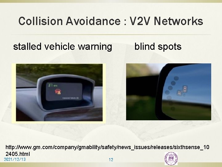 Collision Avoidance : V 2 V Networks stalled vehicle warning blind spots http: //www.