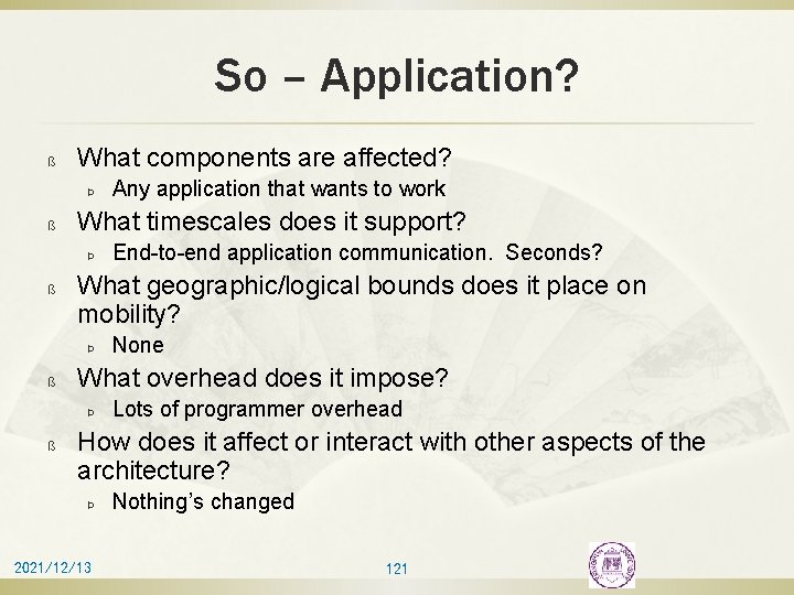 So – Application? ß What components are affected? Þ ß What timescales does it