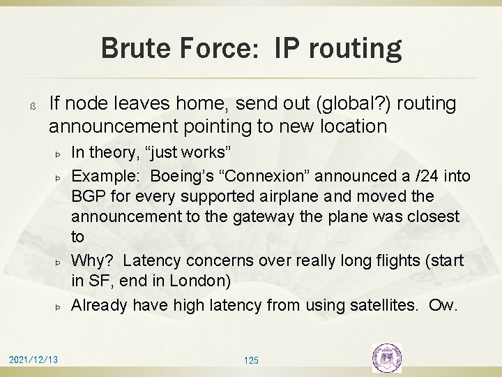 Brute Force: IP routing ß If node leaves home, send out (global? ) routing