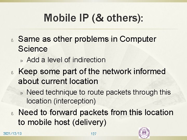 Mobile IP (& others): ß Same as other problems in Computer Science Þ ß