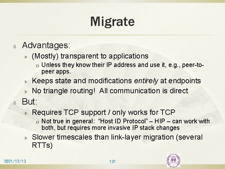 Migrate ß Advantages: Þ (Mostly) transparent to applications � Þ Þ ß Unless they