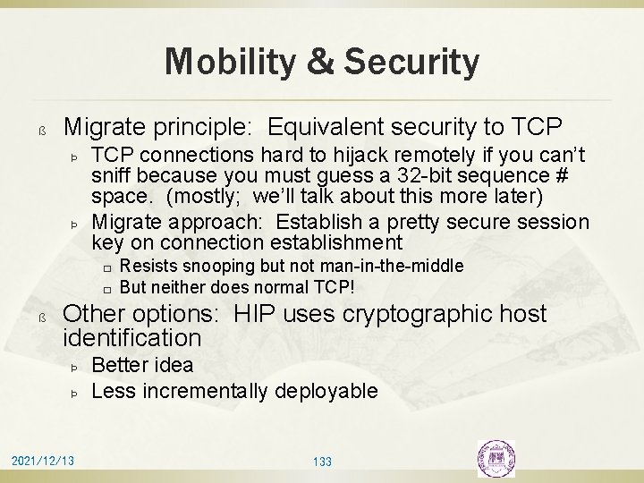Mobility & Security ß Migrate principle: Equivalent security to TCP Þ Þ TCP connections
