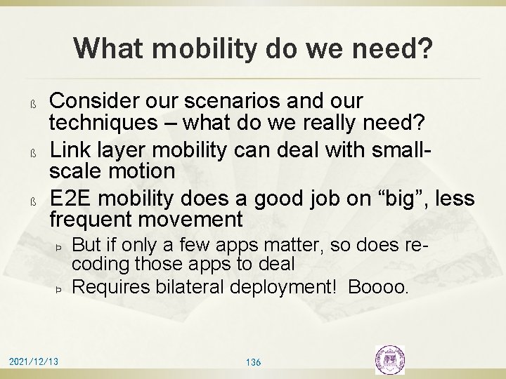 What mobility do we need? ß ß ß Consider our scenarios and our techniques