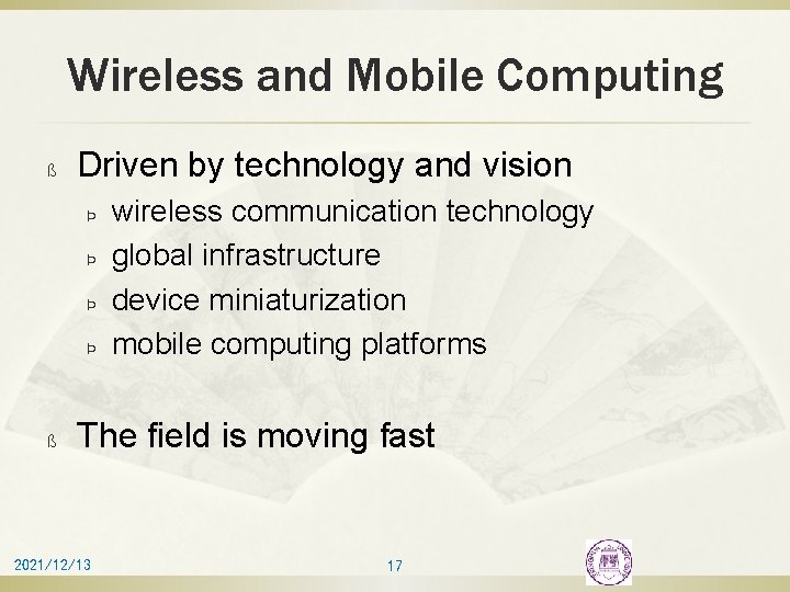 Wireless and Mobile Computing ß Driven by technology and vision Þ Þ ß wireless