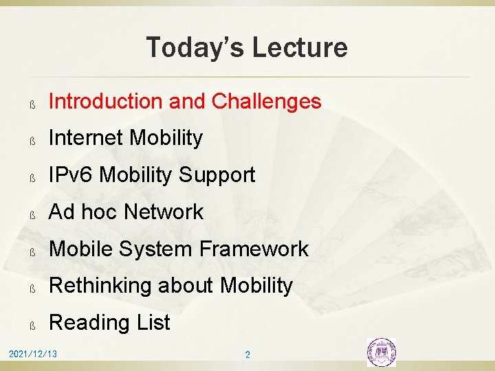 Today’s Lecture ß Introduction and Challenges ß Internet Mobility ß IPv 6 Mobility Support