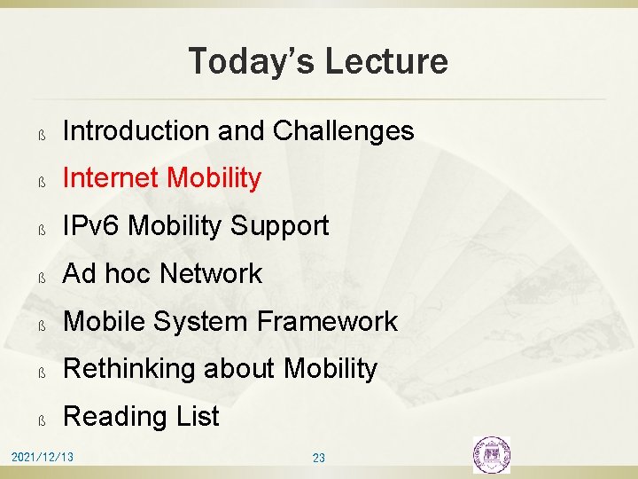Today’s Lecture ß Introduction and Challenges ß Internet Mobility ß IPv 6 Mobility Support
