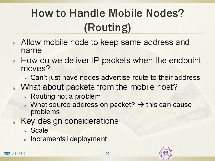 How to Handle Mobile Nodes? (Routing) ß ß Allow mobile node to keep same