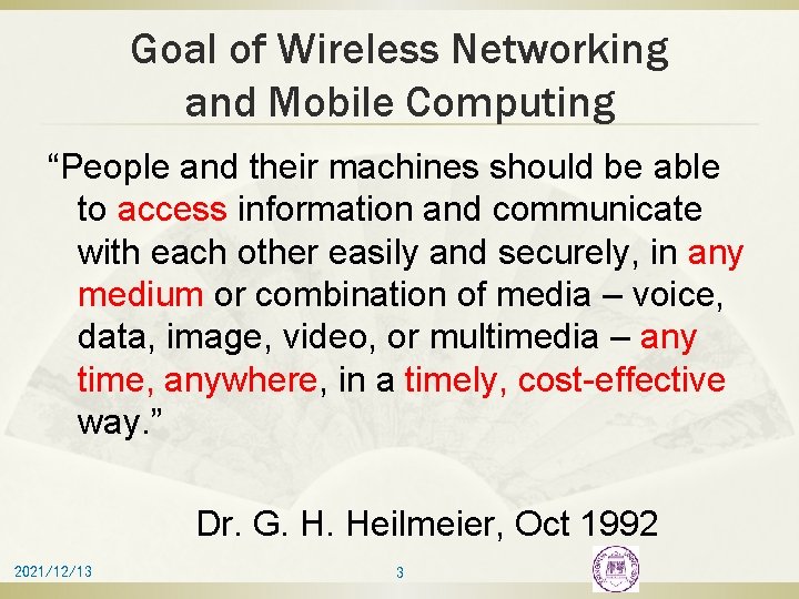 Goal of Wireless Networking and Mobile Computing “People and their machines should be able