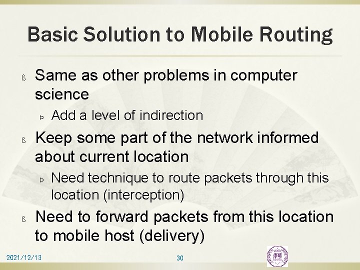 Basic Solution to Mobile Routing ß Same as other problems in computer science Þ