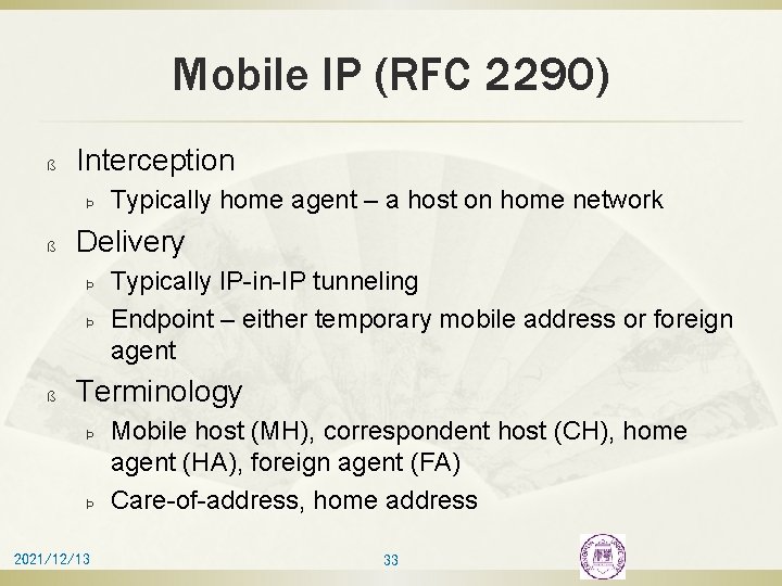 Mobile IP (RFC 2290) ß Interception Þ ß Delivery Þ Þ ß Typically home