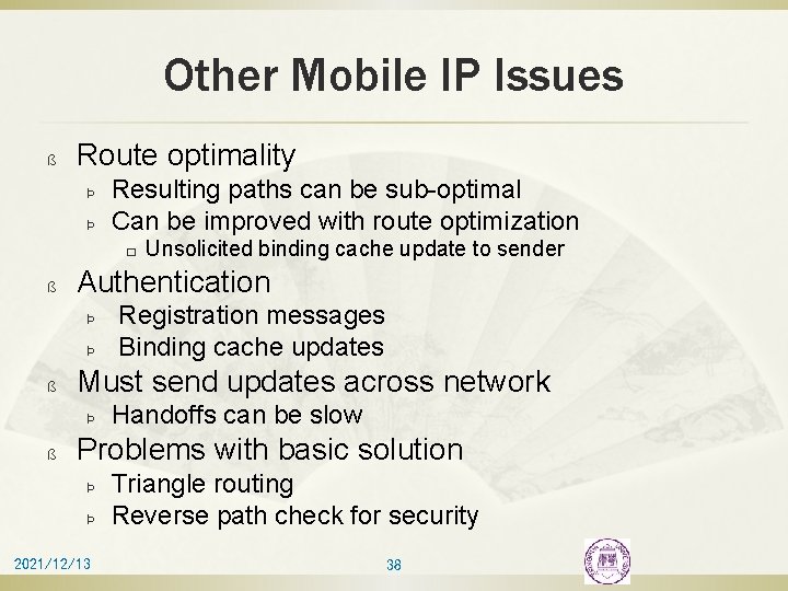 Other Mobile IP Issues ß Route optimality Þ Þ Resulting paths can be sub-optimal