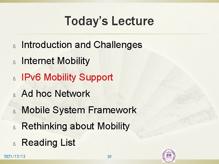 Today’s Lecture ß Introduction and Challenges ß Internet Mobility ß IPv 6 Mobility Support