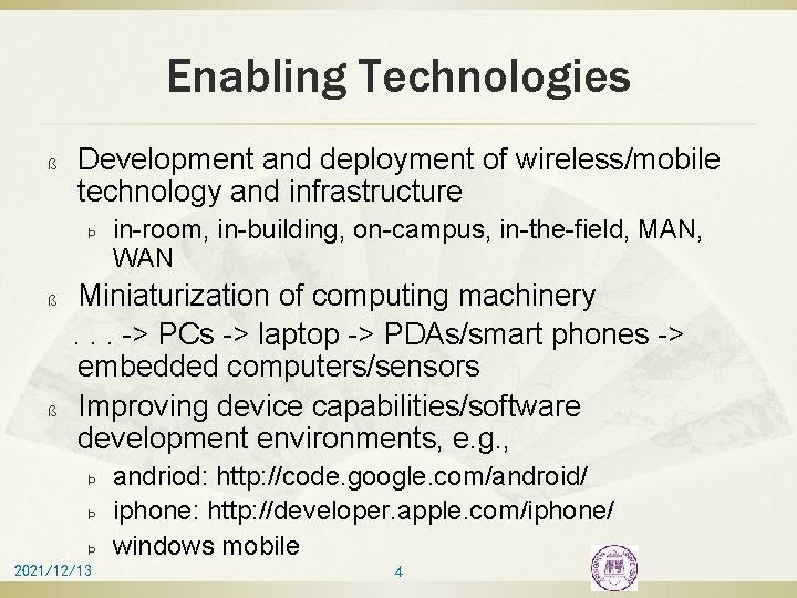 Enabling Technologies ß Development and deployment of wireless/mobile technology and infrastructure Þ ß ß