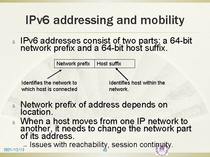 IPv 6 addressing and mobility ß IPv 6 addresses consist of two parts: a
