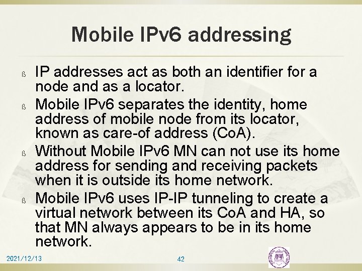 Mobile IPv 6 addressing ß ß IP addresses act as both an identifier for