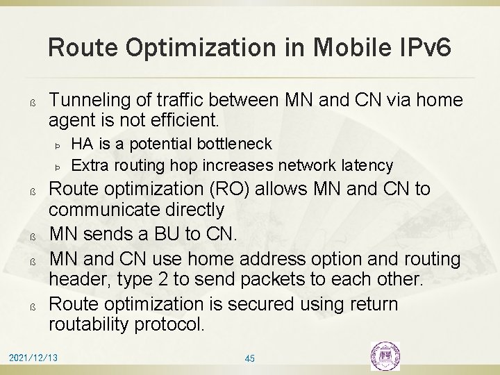 Route Optimization in Mobile IPv 6 ß Tunneling of traffic between MN and CN