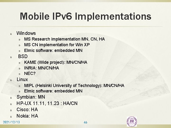 Mobile IPv 6 Implementations ß Windows Þ Þ Þ ß BSD Þ Þ Þ