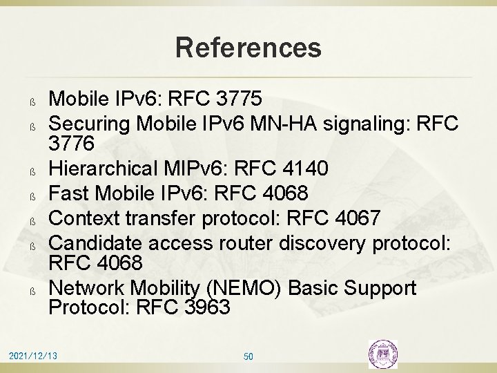 References ß ß ß ß Mobile IPv 6: RFC 3775 Securing Mobile IPv 6